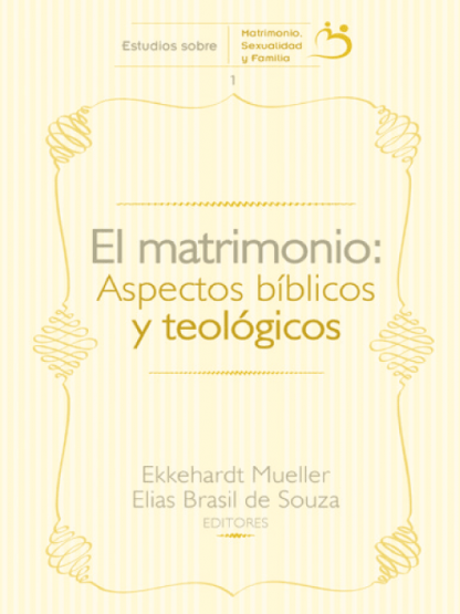 El matrimonio: aspectos bíblicos  y teológicos