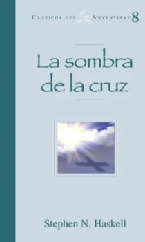 La sombra de la cruz clasicos del adventismo #8