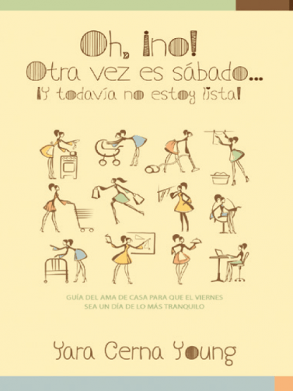 Oh, ¡no! otra vez es sábado...  ¡y todavía no estoy lista!