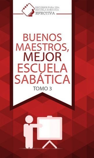 Buenos maestros, mejor escuela sabática - tomo 3