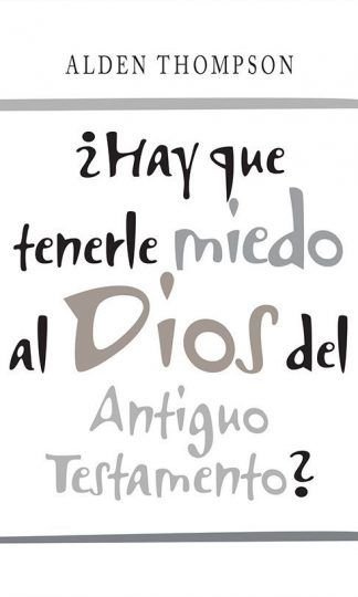 ¿Hay que tenerle miedo al dios del antiguo testamento?