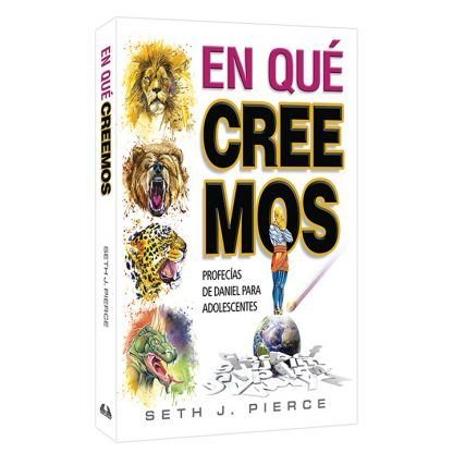 EN QUÉ CREEMOS Profecías de Daniel para adolescentes