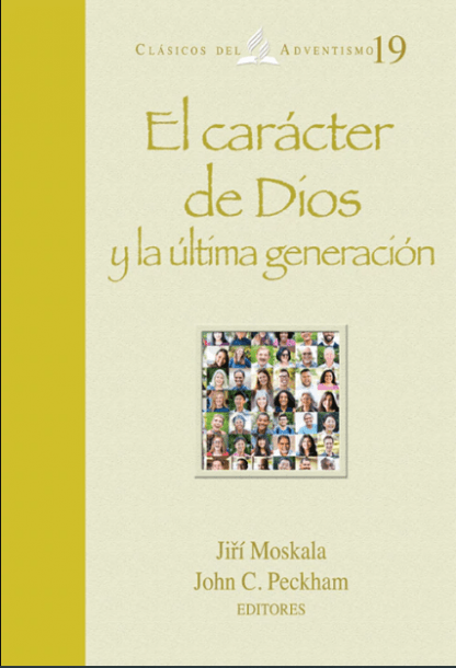 El carácter de Dios y la última generación