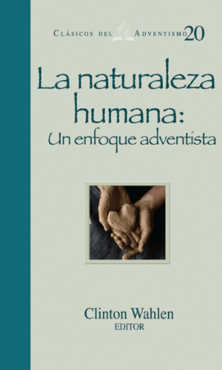 La naturaleza humana un enfoque Adventista