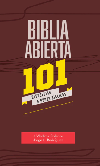 Libro de Vladimir polanco y jorge luis rodriguez biblia abierta que trata sobre respuestas claras y concisas a 101 de las preguntas más comunes que surgen al estudiar las Sagradas Escrituras.