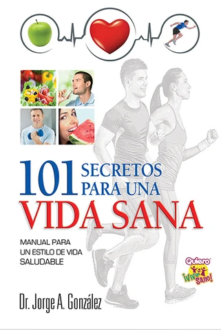 101 libro ciento un recetas para una vida sana por el Dr. Jorge A. Gonzalez, salud emocional, alimentacion sana y balanceada, ejercicio