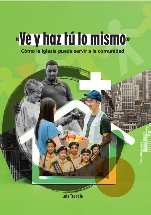 VE Y HAZ TÚ LO MISMO: Cómo la iglesia puede servir a la comunidad